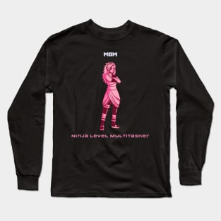 Mom: ninja level multitasker Mother's Day Long Sleeve T-Shirt